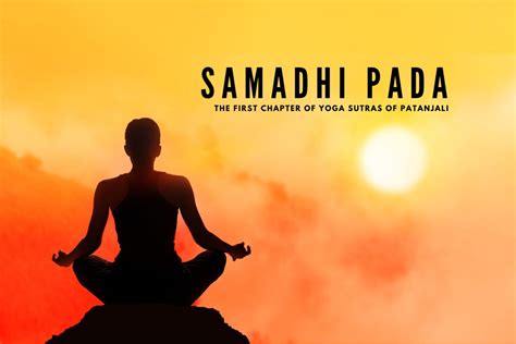 Samadhi Pada The First Chapter Of Yoga Sutras Of Patanjali