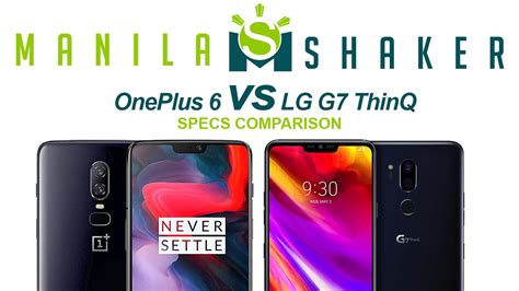 OnePlus 6 Vs LG G7 ThinQ Specs Comparison Full Specs