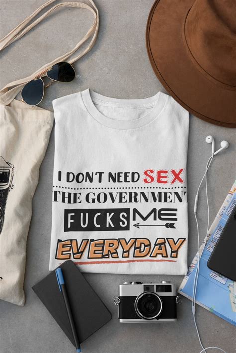 Don T Need Sex Funny Shirt Tee Government Political Etsy UK