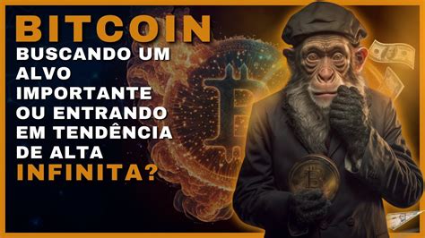 BITCOIN BUSCANDO UM ALVO IMPORTANTE OU ENTRANDO EM TENDÊNCIA DE ALTA