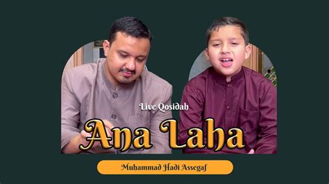 Muhammad Hadi Assegaf Ana Laha Live Qosidah Youtube