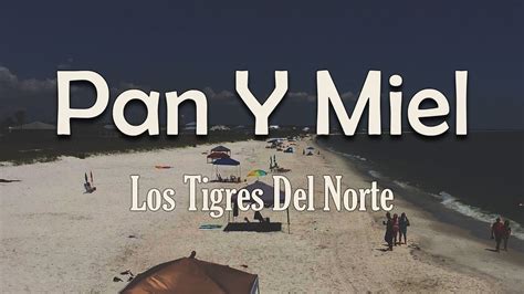 Los Tigres Del Norte Pan Y Miel Letra Habla De Esa Chica De Ayer