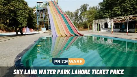 Sky Land Water Park Lahore Ticket Price 2024 | Timing | Location