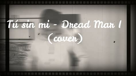 Dread Mar I Tu Sin Mi [cover] Eduardo Mallqui Youtube