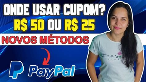 Onde Usar Cupom Paypal R Novos M Todos Youtube