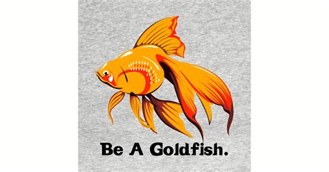 Be A Goldfish Be A Goldfish Sticker Teepublic