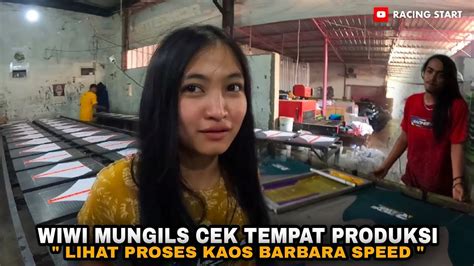 WIWI MUNGILS CEK PRODUKSI KAOS VIRAL BARBARA SPEED YouTube