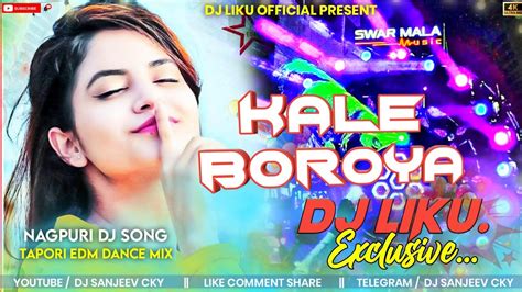 Kale Boroya Nagpuri Tapori Edm Dance Mix Dj Liku And Dj Aju Youtube