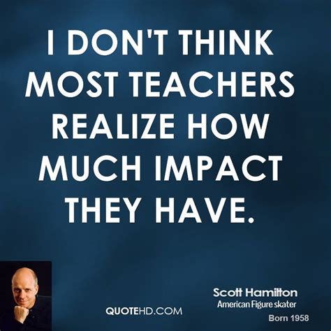 Teacher Impact Quotes Quotesgram