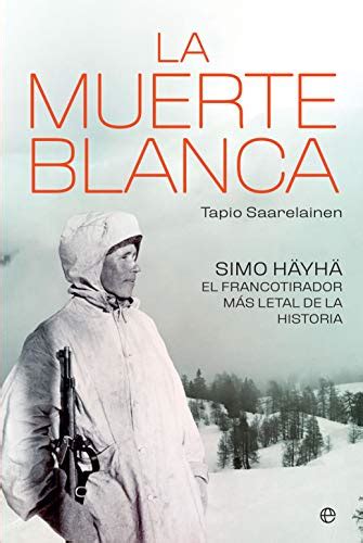 Amazon La muerte blanca Simo Häyhä el francotirador más letal de