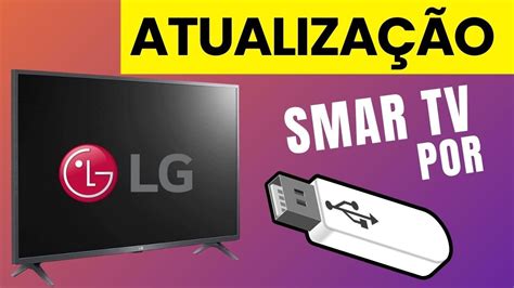 Como Baixar Software E Atualizar Smarttv Lg Modelo Lm C Sb Pendrive