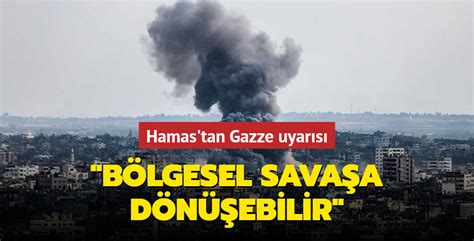 Hamas tan Gazze uyarısı Bölgesel savaşa dönüşebilir