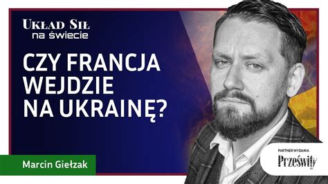 Czy Francja Wejdzie Na Ukrain Marcin Gie Zak Youtube