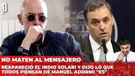 Reapareci El Indio Solari Y Dijo Lo Que Todos Piensan De Manuel Adorni