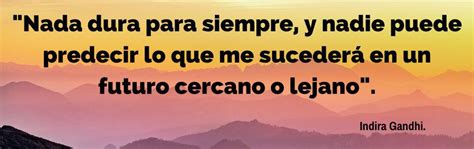 60 Frases De Reflexión Sobre Nada Dura Para Siempre Expande Tu Mente