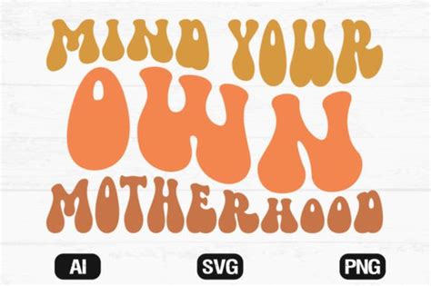 Mind Your Own Motherhood Retro SVG PNG Graphic By Hosneara 4767