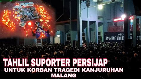 RESPECT KANJURUHAN SUPORTER PERSIJAP TAHLIL BERSAMA UNTUK KORBAN