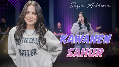 Sasya Arkhisna Kawanen Sahur Official Live Music Sa Music