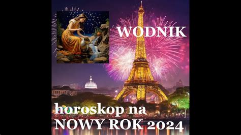 WODNIK Horoskop Na NOWY ROK 2024 YouTube