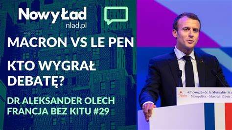 Macron vs Le Pen Kto wygrał debatę Kto wygra wybory dr Aleksander