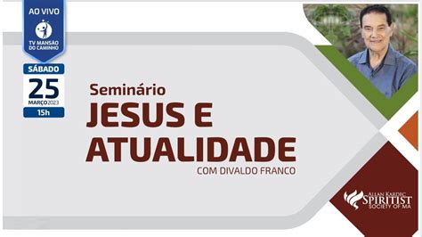 Divaldo Franco Seminário Jesus e Atualidade YouTube