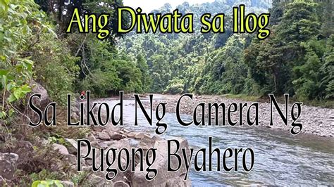 ANG DIWATA SA ILOG SA LIKOD NG CAMERA NG PUGONG BYAHERO YouTube