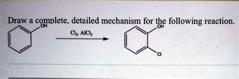 SOLVED Draw A Complete Detailed Mechanism For The Following Reaction