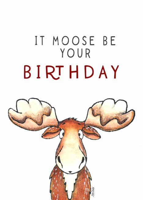 Funny Moose Birthday Card - It Moose Be Your Birthday card | Moose ...