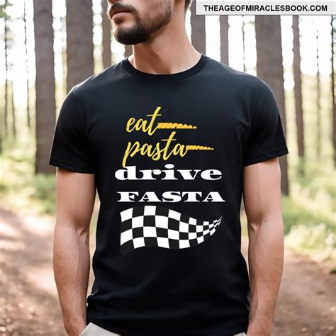 Eat Pasta Drive Fasta T Shirt