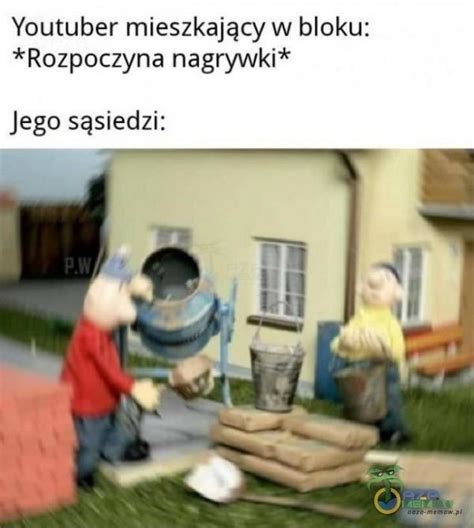 Najlepsze Memy O Yciu W Bloku I Memy O S Siadach G Os Wielkopolski