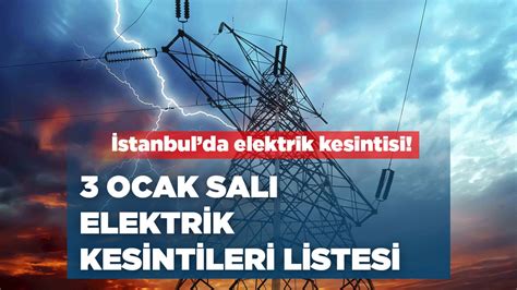 Stanbul Da Elektrik Kesintisi Ocak Sal Elektrik Kesintileri