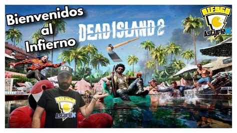 Dead Island Bienvenidos Al Infierno Youtube