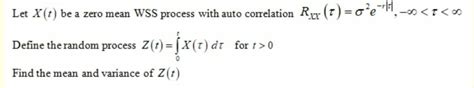 Solved Let X T Be A Zero Mean Wss Process With Auto Chegg