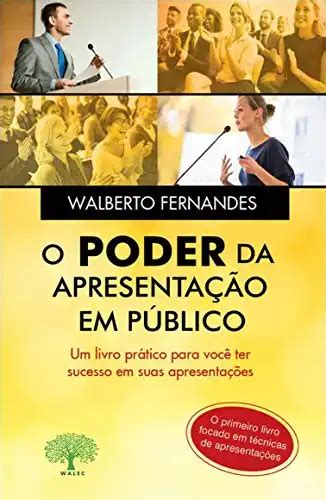 O PODER DA APRESENTAÇÃO EM PÚBLICO Técnicas de apresentaçaõ e