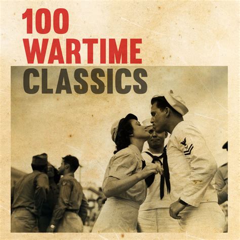 100 Wartime Classics Compilation de Vários intérpretes Spotify