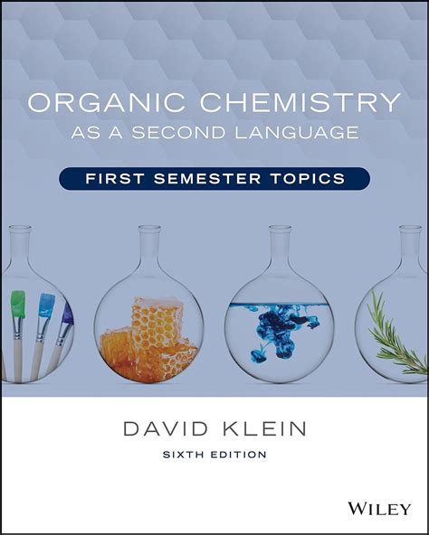 Organic Chemistry As A Second Language First Semester Topics Klein