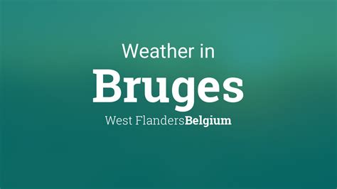 Weather for Bruges, West Flanders, Belgium