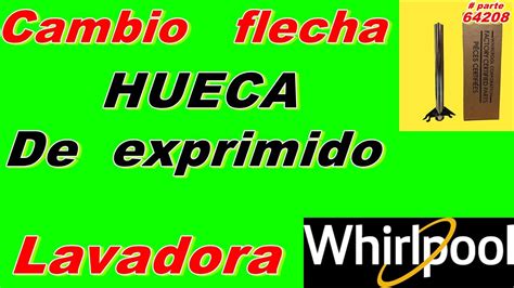 Flecha Hueca De Exprimido Lavadora Whirlpool Youtube