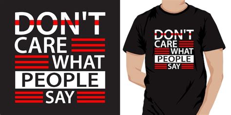 Premium Vector | Don't Care What People Say...Typography T-shirt Design ...