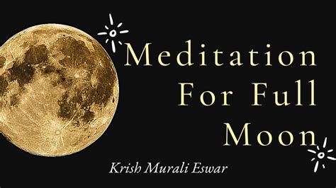 Meditation for Full Moon - Krish Murali Eswar