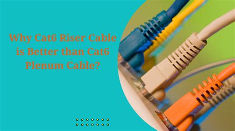 Difference Between Cat6 Riser And Cat6 Plenum Cable