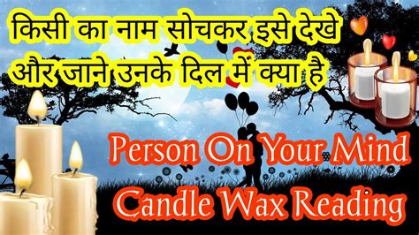 🕯️person On Your Mind🕯️ Candle Wax Reading 🥀🥹current Energy And True