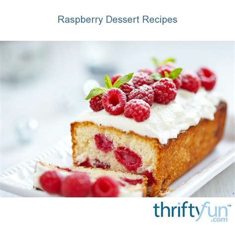 Raspberry Dessert Recipes Thriftyfun