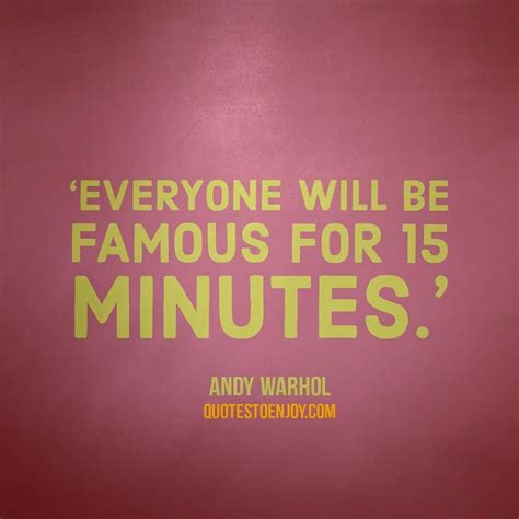 Everyone Will Be Famous For 15 Minutes Andy Warhol