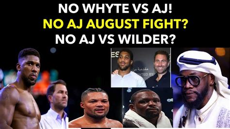 Aj Vs Whyte Off Aj Vs Wilder Up In Air Aj And Wilder No August