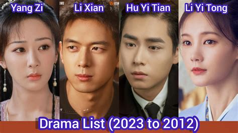 Yang Zi Li Xian Hu Yi Tian And Li Yi Tong Drama List 2023 To 2012