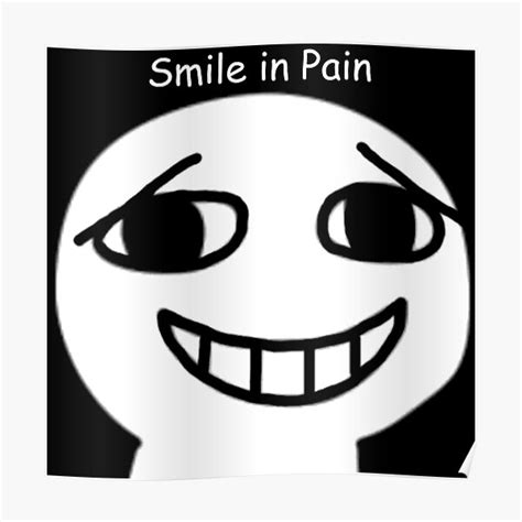 Smile In Pain Funny Meme Design Poster For Sale By Pkvishnu Redbubble