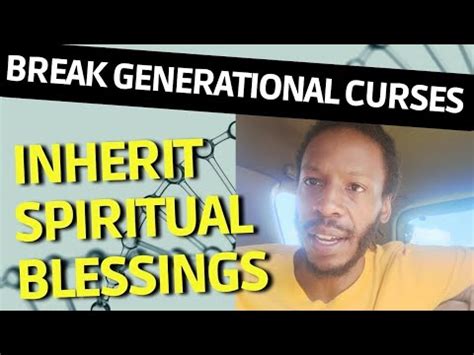 How To Inherit Spiritual Blessings And Break Generational Curses Using