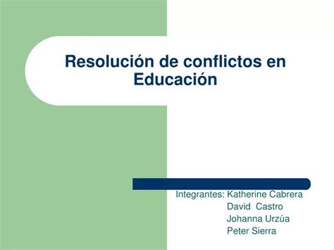 Ppt Resoluci N De Conflictos En Educaci N Powerpoint Presentation