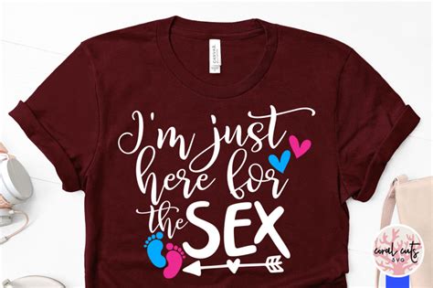 I M Just Here For The Sex Baby Shower SVG EPS DXF PNG Cutting File By